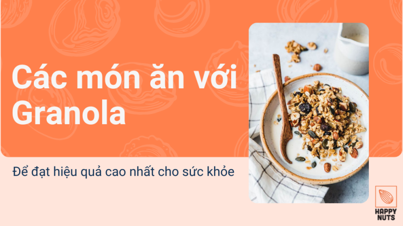 Các món ăn với Granola: 5 công thức phổ biến hiệu quả nhất