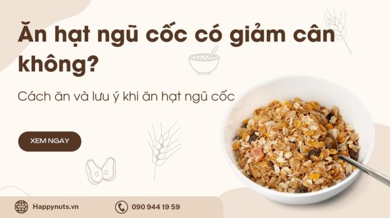 Ăn hạt ngũ cốc có giảm cân không? Cách ăn và lưu ý quan trọng