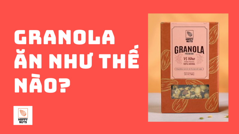 Granola ăn như thế nào (Cách ăn tốt nhất tháng 07/2024)