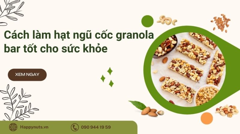 Cách làm hạt ngũ cốc Granola bar ngon (Update tháng 07/2024)