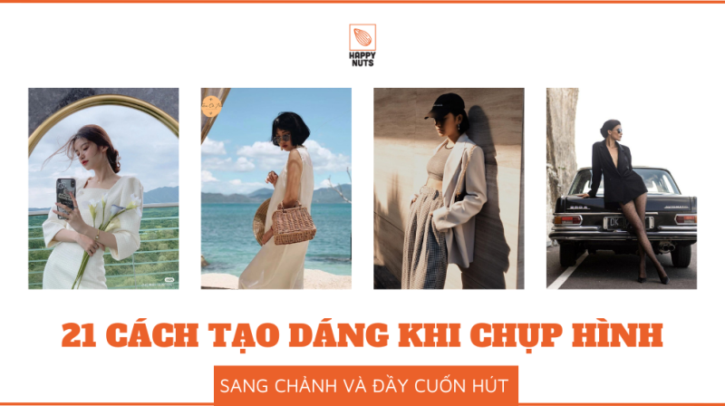 Gợi ý 21 cách tạo dáng chụp hình đẹp sang chảnh (Cuốn hút nhất)