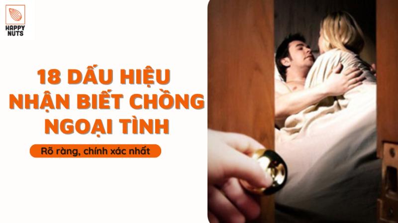 18 dấu hiệu nhận biết chồng ngoại tình rõ ràng, chính xác nhất