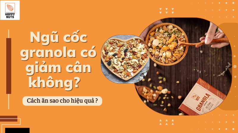 Ăn ngũ cốc granola có giảm cân không? Cách ăn sao hiệu quả?