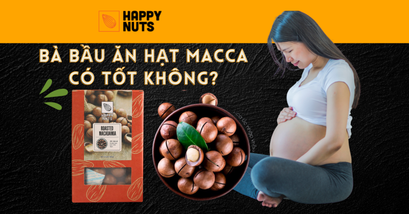 Bà bầu ăn hạt macca có tốt không? Những lưu ý khi sử dụng