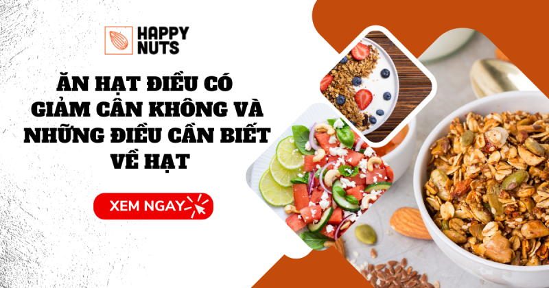 Ăn hạt điều có giảm cân không và những điều cần biết về hạt