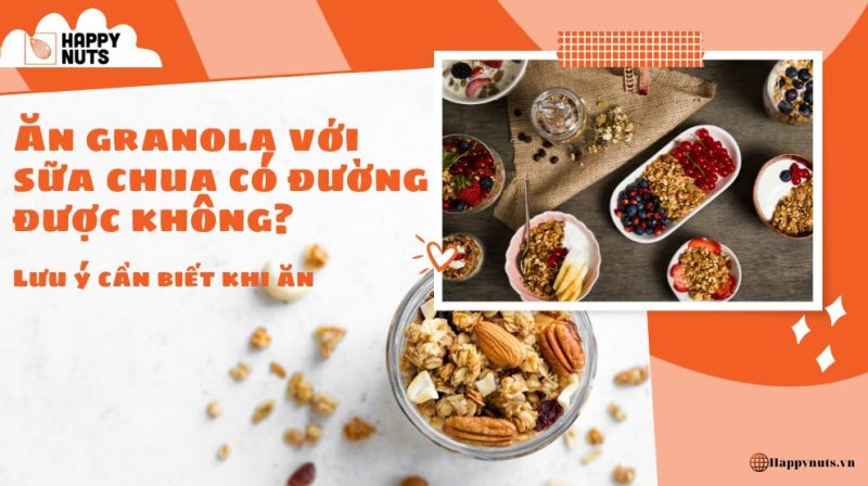Ăn granola với sữa chua có đường được không? Lưu ý phải biết