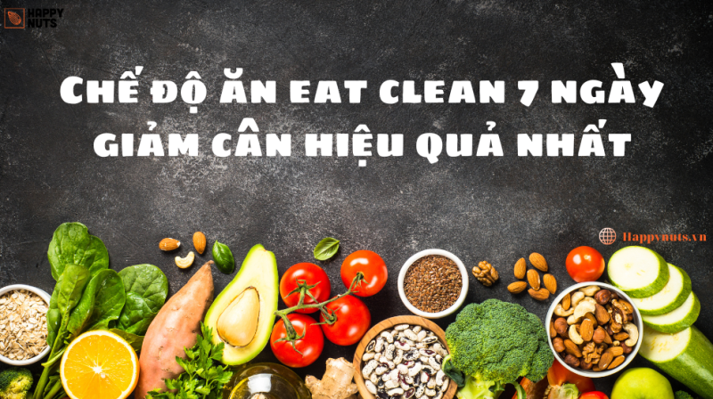 Chế độ ăn Eat clean 7 ngày giảm cân hiệu quả nhất