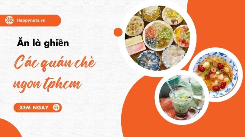 Tuyển chọn 12 quán chè ngon nhất ở Sài Gòn (Ăn là ghiền)