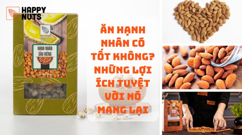 Ăn Hạt Hạnh Nhân Có Tốt Không? Những Lợi Ích Nên Biết