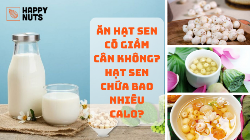 Ăn Hạt Sen Có Giảm Cân Không? Chứa Bao Nhiêu Calo?