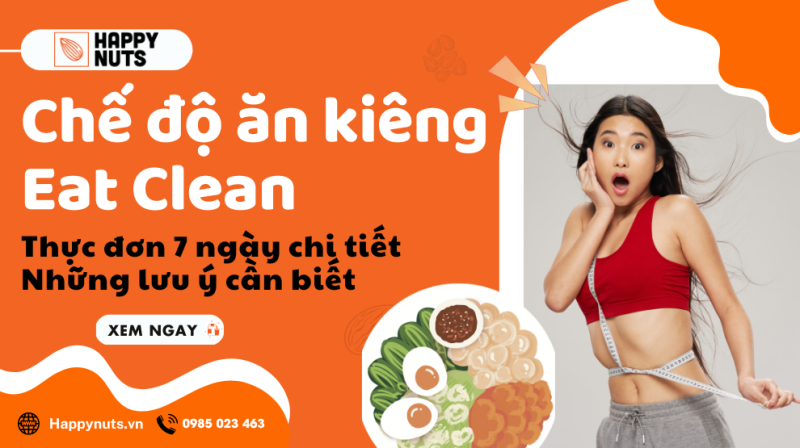 Chế độ ăn kiêng Eat Clean: Thực đơn 7 ngày, những lưu ý cần biết