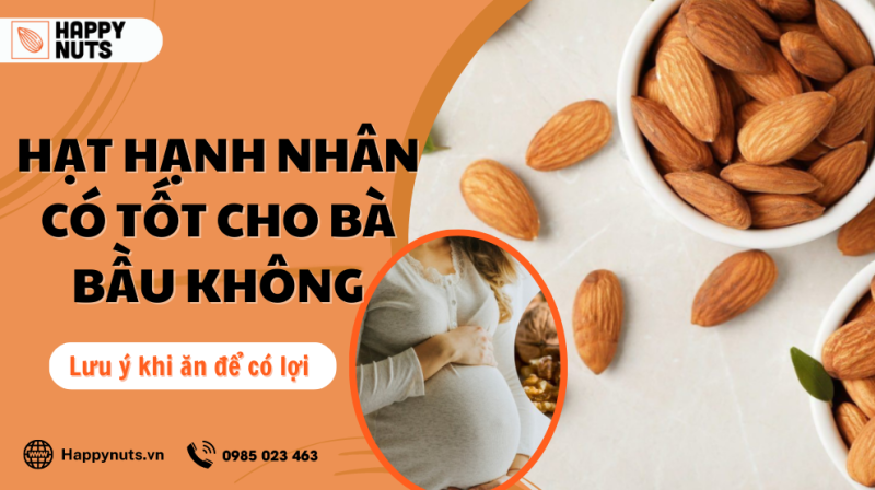 Hạt hạnh nhân có tốt cho bà bầu không? Lưu ý khi ăn để có lợi