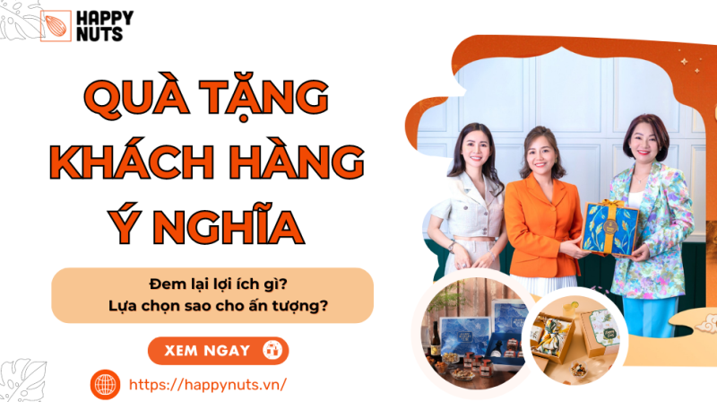 Quà tặng khách hàng ý nghĩa: Lợi ích gì, lựa chọn sao cho ấn tượng?