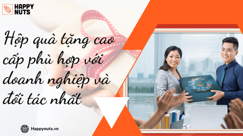 Hộp quà tặng cao cấp phù hợp với doanh nghiệp nhất