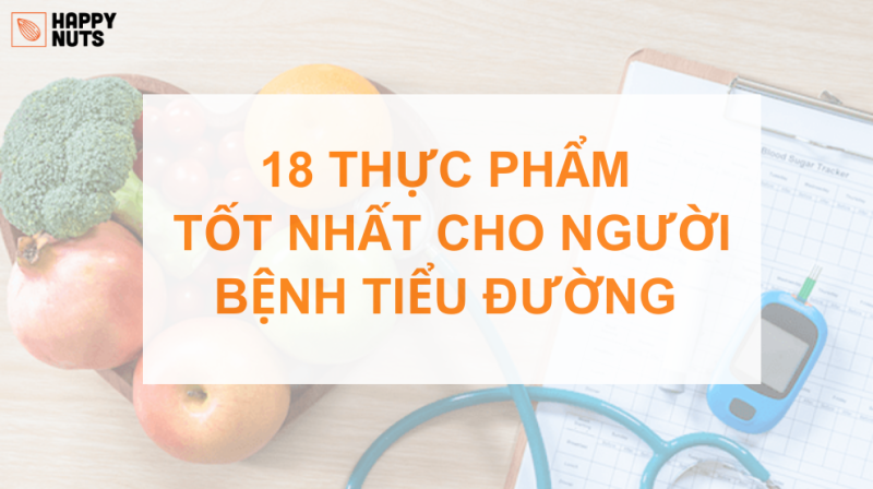 Bệnh tiểu đường nên ăn gì? 18 thực phẩm tốt nhất cần lưu ý