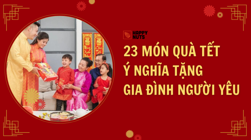 Gợi ý 23 món quà Tết ý nghĩa tặng gia đình người yêu