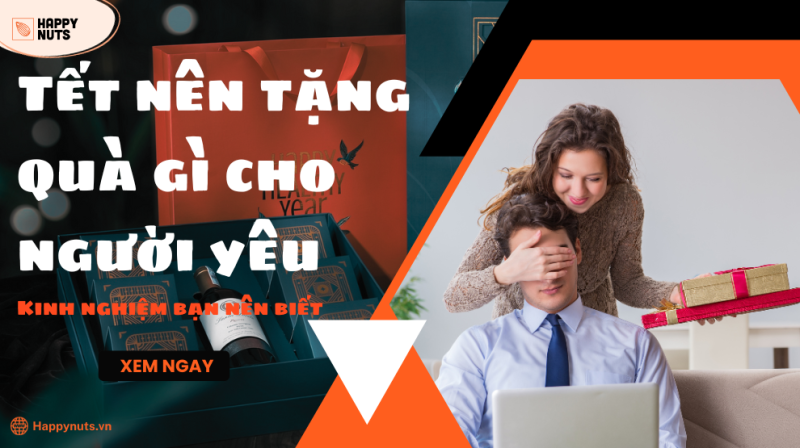 Tết nên tặng quà gì cho người yêu: Kinh nghiệm bạn nên biết