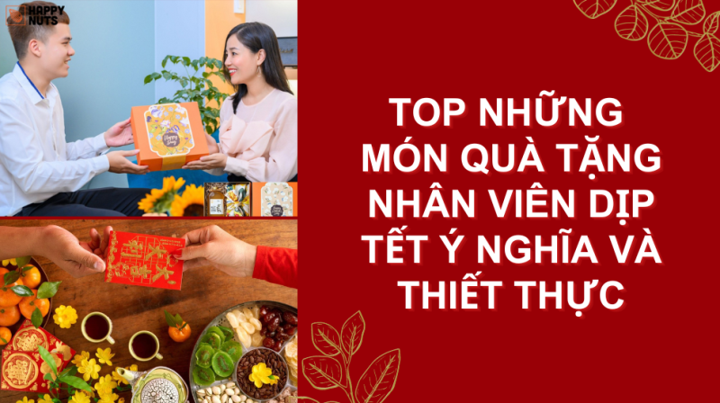 Tặng quà tết gì cho nhân viên? Top những món quà ý nghĩa