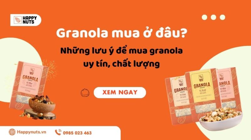 Granola mua ở đâu? Những lưu ý để mua nơi uy tín, chất lượng