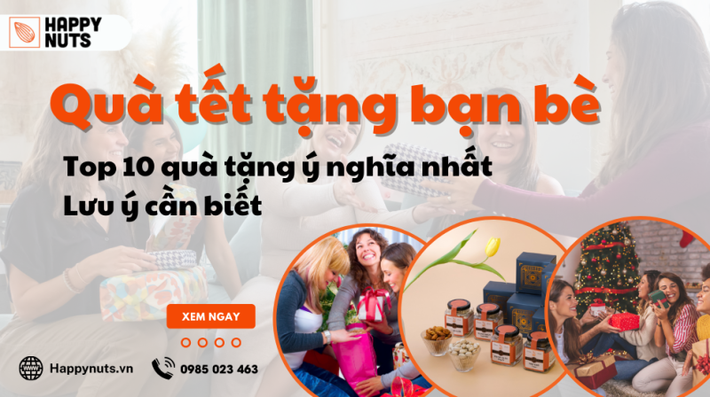 Quà Tết tặng bạn bè: Top 10 quà tặng ý nghĩa và lưu ý cần biết