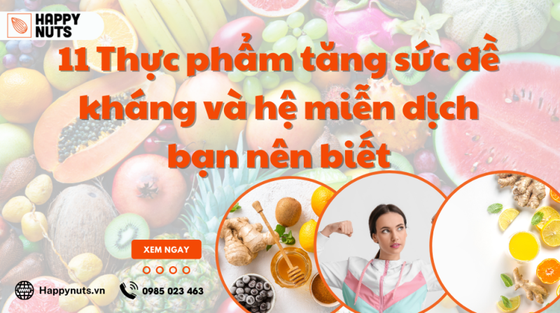 11 Thực phẩm tăng sức đề kháng và hệ miễn dịch bạn nên biết