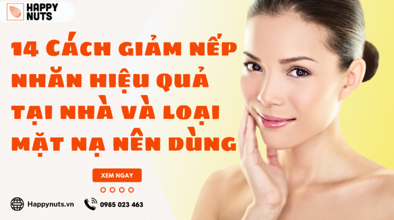 14 Cách giảm nếp nhăn tại nhà hiệu quả và loại mặt nạ nên dùng