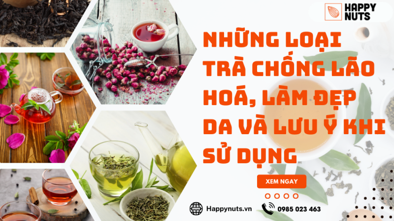 Những loại trà chống lão hoá, làm đẹp da và lưu ý khi sử dụng