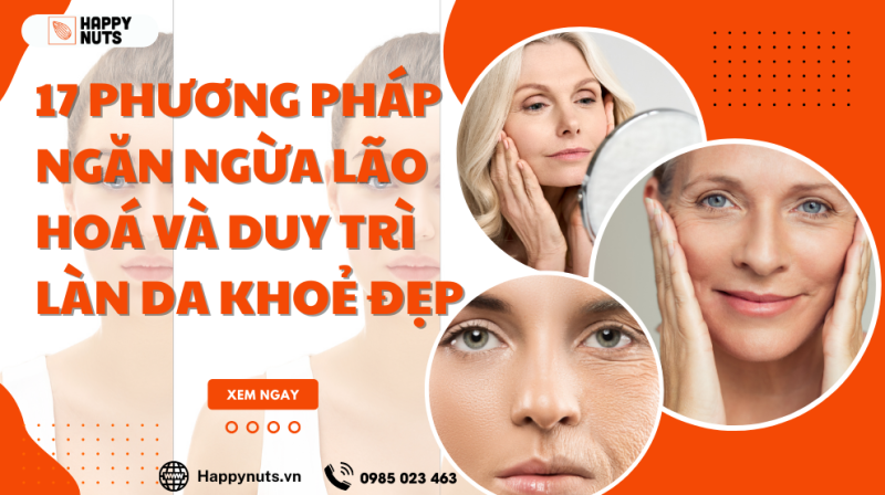 17 Phương pháp ngăn ngừa lão hoá và duy trì làn da khoẻ đẹp