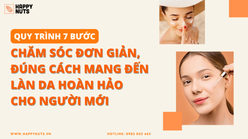 7 bước chăm sóc da đơn giản đúng cách (Dành cho người mới)